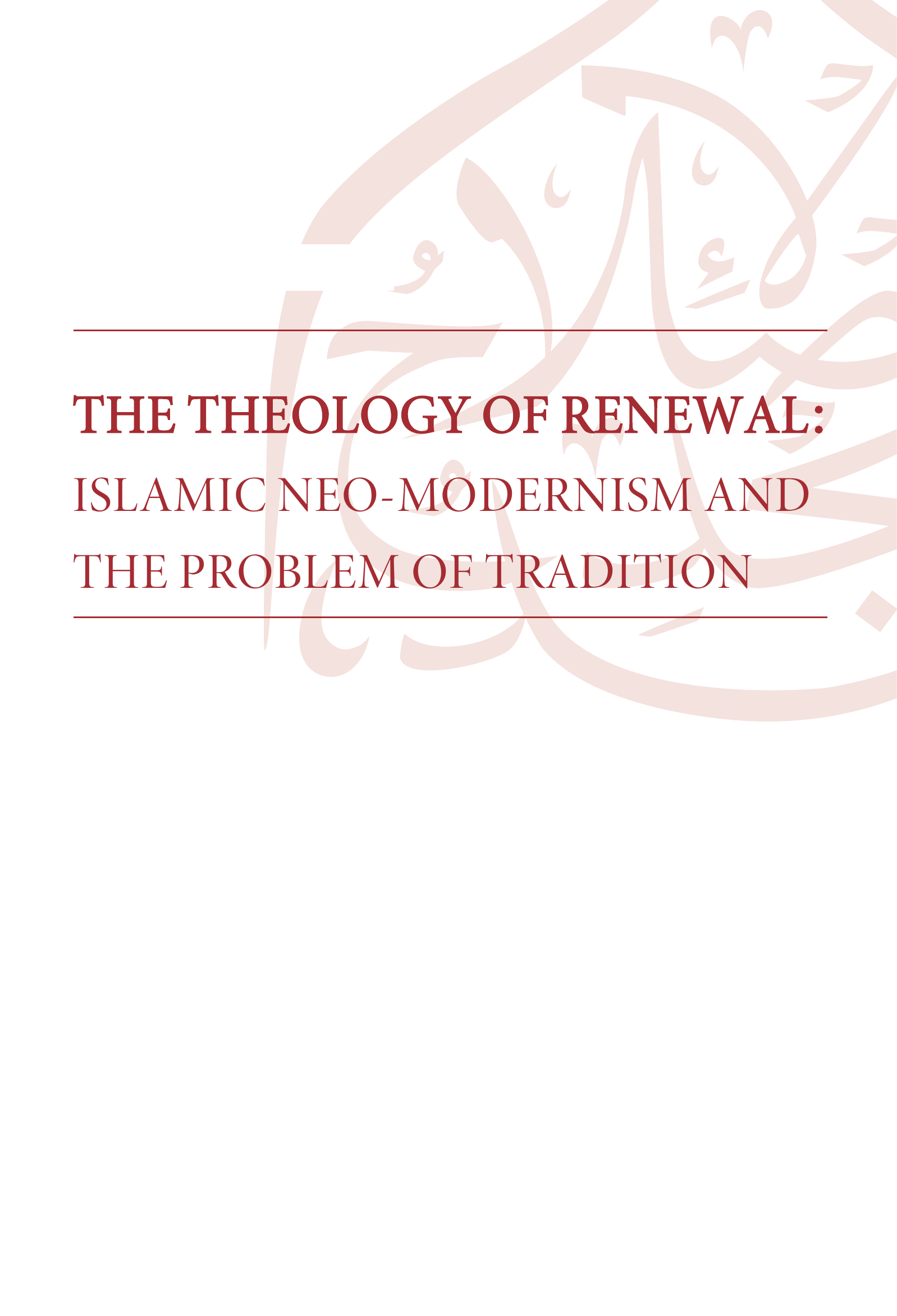 Cover: The Theology of Renewal: Islamic Neo-Modernism and the Problem of Tradition